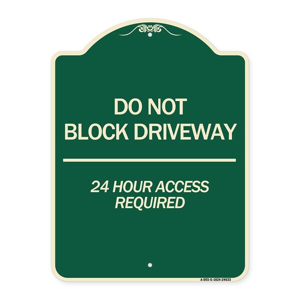 Signmission Do Not Block Driveway 24 Hour Access Required Heavy-Gauge Aluminum Sign, 24" H, G-1824-24633 A-DES-G-1824-24633 - main